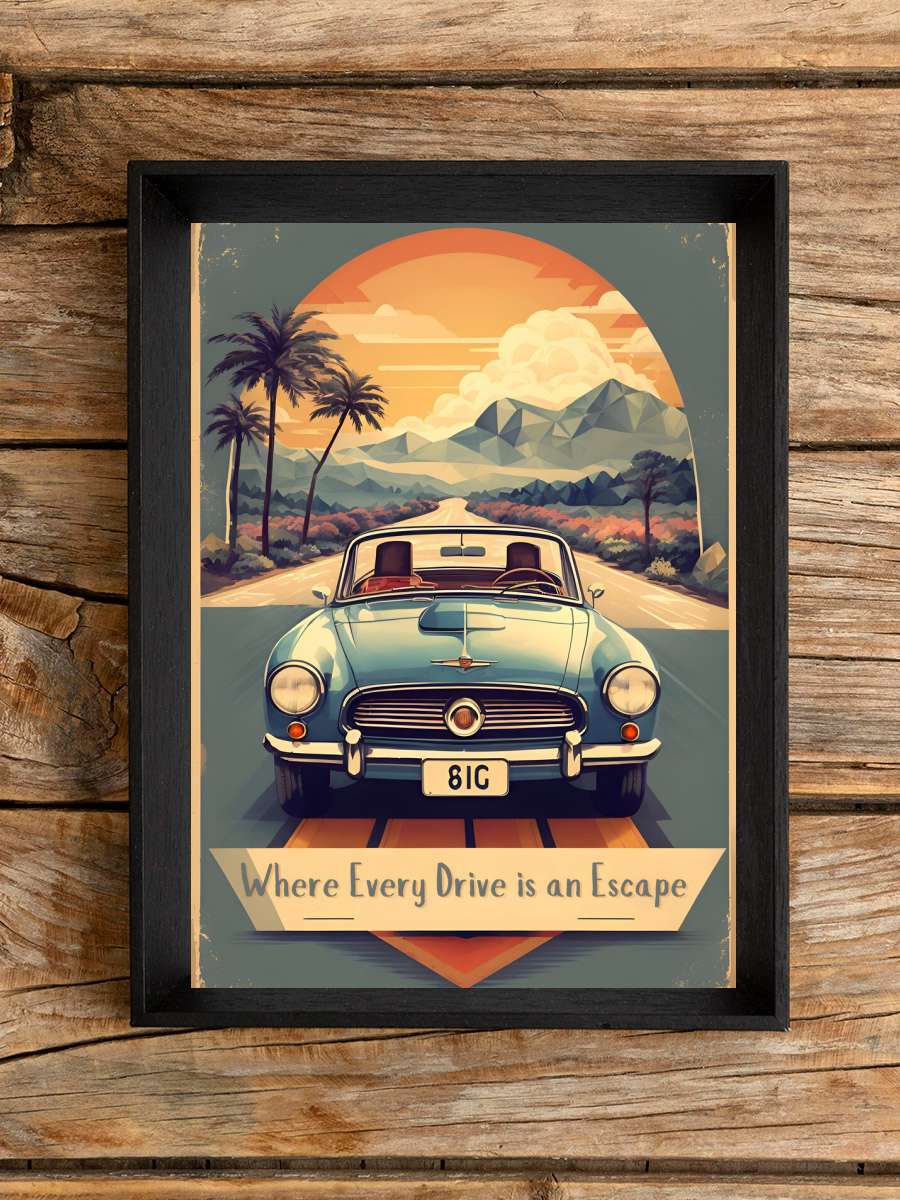 Vintage Poster: Where Every… Every Drive is an Escape Araba Tablo Siyah Çerçeveli Araba Poster Duvar Tablo